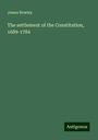 James Rowley: The settlement of the Constitution, 1689-1784, Buch