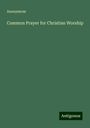 Anonymous: Common Prayer for Christian Worship, Buch