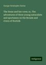 George Christopher Davies: The Swan and her crew; or, The adventures of three young naturalists and sportsmen on the Broads and rivers of Norfolk, Buch