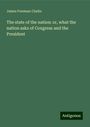 James Freeman Clarke: The state of the nation: or, what the nation asks of Congress and the President, Buch