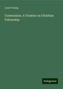 Loyal Young: Communion. A Treatise on Christian Fellowship, Buch