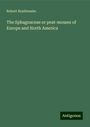 Robert Braithwaite: The Sphagnaceae or peat-mosses of Europe and North America, Buch