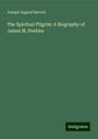 Joseph Osgood Barrett: The Spiritual Pilgrim: A Biography of James M. Peebles, Buch