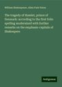 William Shakespeare: The tragedy of Hamlet, prince of Denmark: according to the first folio spelling modernized with further remarks on the emphasis-capitals of Shakespere, Buch