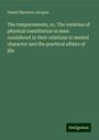 Daniel Harrison Jacques: The temperaments, or, The varieties of physical constitution in man: considered in their relations to mental character and the practical affairs of life, Buch