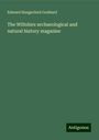 Edward Hungerford Goddard: The Wiltshire archaeological and natural history magazine, Buch