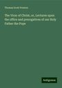 Thomas Scott Preston: The Vicar of Christ, or, Lectures upon the office and prerogatives of our Holy Father the Pope, Buch