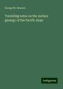 George M. Dawson: Travelling notes on the surface geology of the Pacific slope, Buch