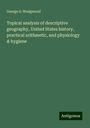 George S. Wedgwood: Topical analysis of descriptive geography, United States history, practical arithmetic, and physiology & hygiene, Buch