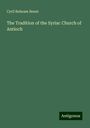 Cyril Behnam Benni: The Tradition of the Syriac Church of Antioch, Buch