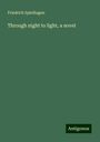 Friedrich Spielhagen: Through night to light, a novel, Buch