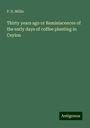 P. D. Millie: Thirty years ago or Reminiscences of the early days of coffee planting in Ceylon, Buch