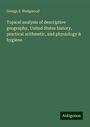 George S. Wedgwood: Topical analysis of descriptive geography, United States history, practical arithmetic, and physiology & hygiene, Buch