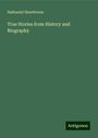 Nathaniel Hawthorne: True Stories from History and Biography, Buch