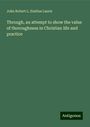 John Robert L. Emilius Laurie: Through, an attempt to show the value of thoroughness in Christian life and practice, Buch