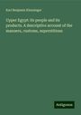 Karl Benjamin Klunzinger: Upper Egypt: its people and its products. A descriptive account of the manners, customs, superstitions, Buch