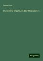 James Grant: The yellow frigate, or, The three sisters, Buch