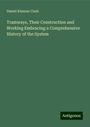 Daniel Kinnear Clark: Tramways, Their Construction and Working Embracing a Comprehensive History of the System, Buch