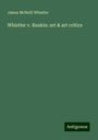 James Mcneill Whistler: Whistler v. Ruskin: art & art critics, Buch