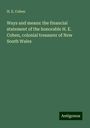 H. E. Cohen: Ways and means: the financial statement of the honorable H. E. Cohen, colonial treasurer of New South Wales, Buch