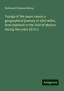 Nathaniel Holmes Bishop: Voyage of the paper canoe; a geographical journey of 2500 miles , from Quebeck to the Gulf of Mexico, during the years 1874-5, Buch