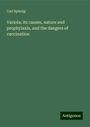 Carl Spinzig: Variola; its causes, nature and prophylaxis, and the dangers of vaccination, Buch