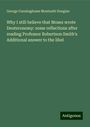 George Cunninghame Monteath Douglas: Why I still believe that Moses wrote Deuteronomy: some reflections after reading Professor Robertson Smith's Additional answer to the libel, Buch