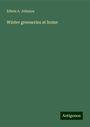 Edwin A. Johnson: Winter greeneries at home, Buch