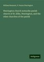 William Beamont: Warrington church notes;the parish church of St. Elfin, Warrington, and the other churches of the parish, Buch