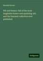 Marshall Brown: Wit and humor: full of the most laughable humor and sparkling wit; and the funniest collection ever published, Buch