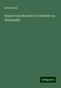 Anonymous: Report from the Select Committee on Westmeath, Buch