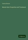 Charles Bloxam: Metals their Properties and Treatment, Buch