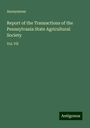 Anonymous: Report of the Transactions of the Pennsylvania State Agricultural Society, Buch