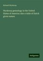 Richard Wynkoop: Wynkoop genealogy in the United States of America: also a table of Dutch given names, Buch