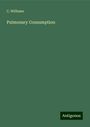 C. Williams: Pulmonary Consumption, Buch