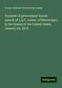 Lucius Quintus Cincinnatus Lamar: Payment of government bonds: speech of L.Q.C. Lamar, of Mississippi, in the Senate of the United States, January 24, 1878, Buch