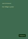 John M. Richmond: Our village: a poem, Buch