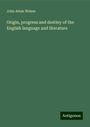 John Adam Weisse: Origin, progress and destiny of the English language and literature, Buch