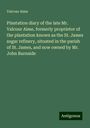 Valcour Aime: Plantation diary of the late Mr. Valcour Aime, formerly proprietor of the plantation known as the St. James sugar refinery, situated in the parish of St. James, and now owned by Mr. John Burnside, Buch