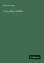 Elijah Kellogg: Young Ship-Builders, Buch