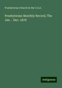 Presbyterian Church in the U. S. A.: Presbyterian Monthly Record, The Jan. - Dec. 1878, Buch