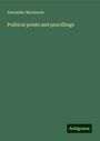 Alexander Mackenzie: Political points and pencillings, Buch