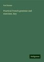 Paul Baume: Practical French grammar and exercises. Key, Buch