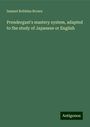 Samuel Robbins Brown: Prendergast's mastery system, adapted to the study of Japanese or English, Buch