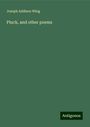 Joseph Addison Wing: Pluck, and other poems, Buch