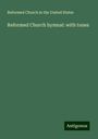 Reformed Church In The United States: Reformed Church hymnal: with tunes, Buch