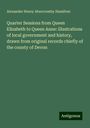 Alexander Henry Abercromby Hamilton: Quarter Sessions from Queen Elizabeth to Queen Anne: illustrations of local government and history, drawn from original records chiefly of the county of Devon, Buch