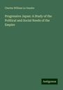 Charles William Le Gendre: Progressive Japan: A Study of the Political and Social Needs of the Empire, Buch