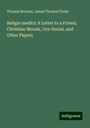 Thomas Browne: Religio medici: A Letter to a Friend, Christian Morals, Urn-burial, and Other Papers, Buch