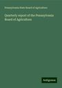 Pennsylvania State Board Of Agriculture: Quarterly report of the Pennsylvania Board of Agriculture, Buch